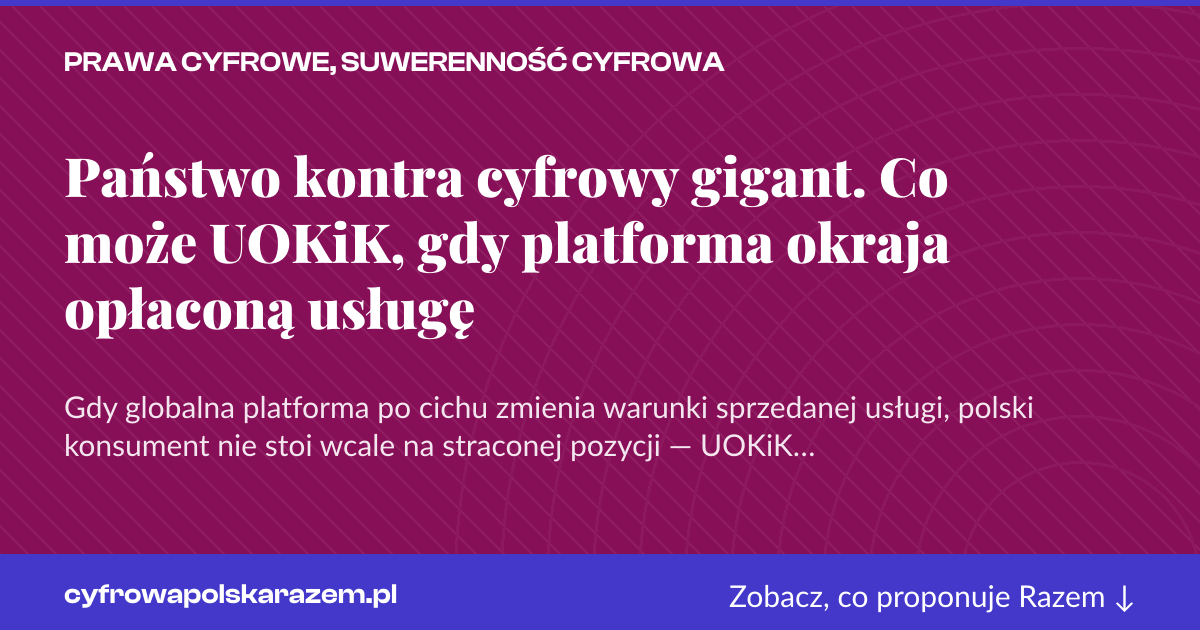 Karta social do udostępnienia: Państwo kontra cyfrowy gigant. Co może UOKiK, gdy platforma okraja opłaconą usługę